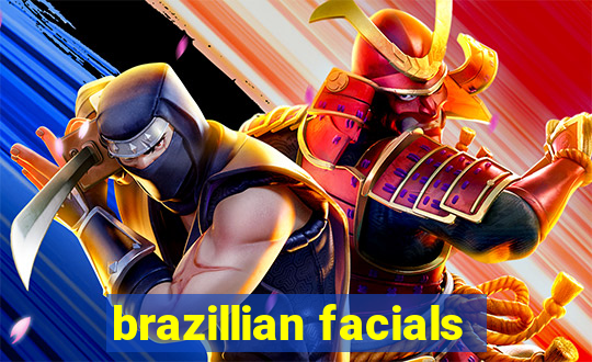 brazillian facials